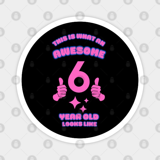 This Is What An Awesome 6 Year Old Looks Like Magnet by BlackMeme94